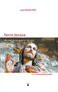 Wydawnictwo Karmelitów Bosych Jerzy Zieliński Serce Jezusa - Religia i religioznawstwo - miniaturka - grafika 2