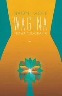 Wagina. Nowa biografia - Zdrowie - poradniki - miniaturka - grafika 1