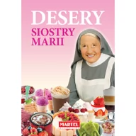 Ciasta, desery, wypieki - MARTEL Desery Siostry Marii - MARIA GORETTI GUZIAK - miniaturka - grafika 1