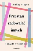Rozwój osobisty - Przestań zadowalać innych - Hailey Magee - książka - miniaturka - grafika 1
