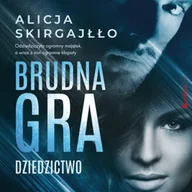 Audiobooki - romanse - Brudna gra. Dziedzictwo Alicja Skirgajłło - miniaturka - grafika 1