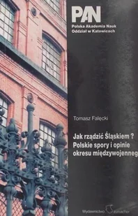 Jak rządzić Śląskiem Polskie spory i opinie okresu międzywojennego - Historia świata - miniaturka - grafika 1