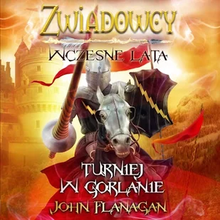 Zwiadowcy. Turniej w Gorlanie. Wczesne lata. Tom 1 John Flanagan - Audiobooki - fantastyka i horror - miniaturka - grafika 1