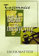E-booki - religia - Tajemnice Biblii i medycyny Jacek Matter - miniaturka - grafika 1