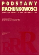 Podręczniki dla szkół wyższych - Podstawy rachunkowości. Aspekty teoretyczne i praktyczne - miniaturka - grafika 1