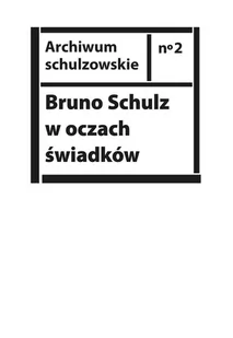 Bruno Schulz w oczach świadków - E-booki - nauka - miniaturka - grafika 1