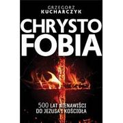 Religia i religioznawstwo - Fronda Chrystofobia. 500 lat nienawiści do Jezusa i Kościoła Grzegorz Kucharczyk - miniaturka - grafika 1