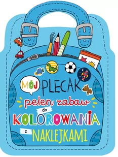 Olesiejuk Sp. z o.o. Mój plecak pełen zabaw do kolorowania z naklejkami - Plecaki szkolne i tornistry - miniaturka - grafika 1