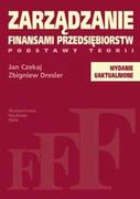 Zarządzanie - Wydawnictwo Naukowe PWN Zarządzanie finansami przedsiębiorstw. Podstawy teorii - Jan Czekaj, Zbigniew Dresler - miniaturka - grafika 1