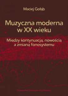 Muzyczna moderna w XX wieku - Książki o muzyce - miniaturka - grafika 1