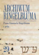 Biografie i autobiografie - Opracowanie: Nalewajko-Kulikov Joanna Archiwum Ringelbluma Konspiracyjne Archiwum Getta Warszawy, tom 29, Pisma Emanuela Ringelbluma z ge - miniaturka - grafika 1