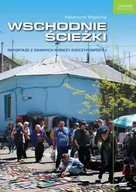 Publicystyka - Wschodnie Ścieżki Reportaże Z Dawnych Rubieży Rzeczypospolitej Katarzyna Węglicka - miniaturka - grafika 1