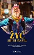 E-booki - biografie - Żyć jakby nie było jutra - miniaturka - grafika 1