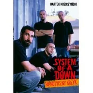 Biografie i autobiografie - In Rock System Of A Down. Hipnotyczny krzyk - Bartek Koziczyński - miniaturka - grafika 1