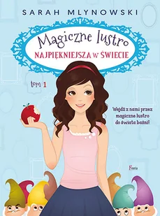Feeria Najpiękniejsza w świecie Tom 1 Magiczne lustro - SARAH MLYNOWSKI - Baśnie, bajki, legendy - miniaturka - grafika 2