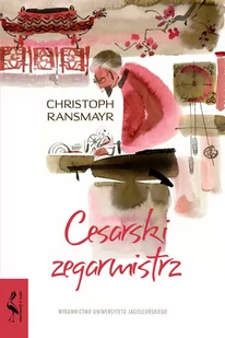 Wydawnictwo Uniwersytetu Jagiellońskiego Cesarski zegarmistrz Christoph Ransmayr - Literatura przygodowa - miniaturka - grafika 1