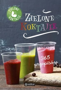 Publicat Zielone koktajle - 365 przepisów - Opracowanie zbiorowe - Książki kucharskie - miniaturka - grafika 1