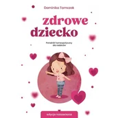 Poradniki dla rodziców - Zdrowe dziecko - Dominika Tomczak - książka - miniaturka - grafika 1