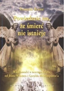 Powiedzcie im, że śmierć nie istnieje - Brune Francois - Ezoteryka - miniaturka - grafika 2