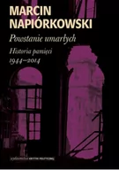 Historia Polski - Wydawnictwo Krytyki Politycznej Powstanie umarłych. Historia pamięci 1944-2014 - MARCIN NAPIÓRKOWSKI - miniaturka - grafika 1