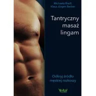 Zdrowie - poradniki - Tantryczny Masaż Lingam Odkryj Źródło Męskiej Rozkoszy Michaela Riedl,klaus Jürgen Becker - miniaturka - grafika 1