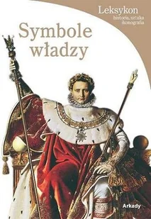 Symbole władzy. Leksykon - Książki o kulturze i sztuce - miniaturka - grafika 1