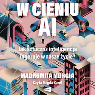 Audiobooki - literatura faktu - W cieniu AI. Jak sztuczna inteligencja ingeruje w nasze życia - miniaturka - grafika 1