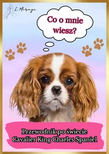 Przewodnik po świecie Cavalier King Charles Spaniel - E-booki - poradniki - miniaturka - grafika 1