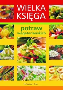 Wielka księga potraw wegetariańskich - Diety, zdrowe żywienie - miniaturka - grafika 1