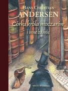 Baśnie, bajki, legendy - Media Rodzina Hans Christian Andersen Córka króla moczarów i inne baśnie - miniaturka - grafika 1