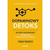 Rozwój osobisty - Dopaminowy detoks. Jak pozbyć się rozpraszaczy i zwiększyć swoją efektywność - miniaturka - grafika 1