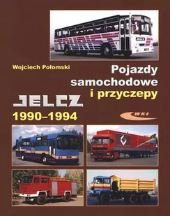 Wydawnictwa Komunikacji i Łączności WKŁ Pojazdy samochodowe i przyczepy Jelcz 1990-1994 - Wojciech Połomski - Poradniki motoryzacyjne - miniaturka - grafika 1