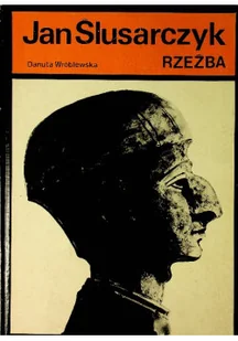 Jan Ślusarczyk Rzeźba - Książki o kulturze i sztuce - miniaturka - grafika 1