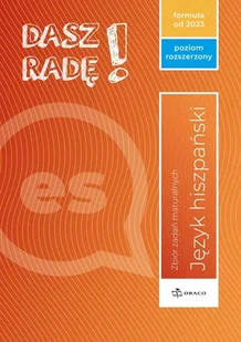 Dasz radę! Język hiszpański. Zbiór zadań maturalnych. Poziom rozszerzony - Książki do nauki języka hiszpańskiego - miniaturka - grafika 1