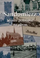 Książki regionalne - Sandomierz miasto położone na górze - miniaturka - grafika 1