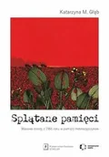 Archeologia - Splątane pamięci - Katarzyna M. Głąb - miniaturka - grafika 1
