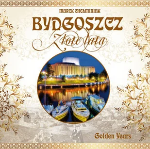 Bydgoszcz. Złote lata - Albumy krajoznawcze - miniaturka - grafika 1