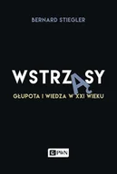 Filozofia i socjologia - Wstrząsy Głupota i wiedza w XXI wieku Bernard Stiegler - miniaturka - grafika 1