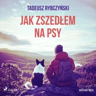 Audiobooki - literatura faktu - Jak zszedłem na psy - miniaturka - grafika 1