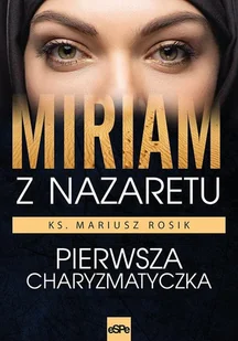 Miriam z Nazaretu Mariusz Rosik - Religia i religioznawstwo - miniaturka - grafika 2