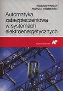 Technika - Automatyka zabezpieczeniowa w systemach elektroenergetycznych - Wilibald Winkler, Andrzej Wiszniewski - miniaturka - grafika 1