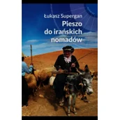 Felietony i reportaże - Muza Pieszo do irańskich nomadów - Supergan Łukasz - miniaturka - grafika 1
