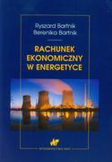 Podręczniki dla szkół wyższych - WNT Rachunek ekonomiczny w energetyce - Ryszard Bartnik, Berenika Bartnik - miniaturka - grafika 1