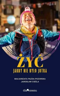 Żyć jakby nie było jutra - E-booki - biografie - miniaturka - grafika 1
