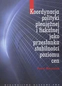 Podręczniki dla szkół wyższych - Koordynacja polityki pieniężnej i fiskalnej jako przesłanka stabilności poziomu cen - Paweł Marszałek - książka - miniaturka - grafika 1