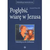 Religia i religioznawstwo - Salwator Krzysztof Wons SDS Pogłębić wiarę w Jezusa. Rekolekcje ze św. Łukaszem - miniaturka - grafika 1