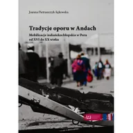 Historia świata - Pietraszczyk-Sękowska Joanna Tradycje oporu w Andach Mobilizacje indiańskochłopskie w Peru od XVI do XX wieku - miniaturka - grafika 1