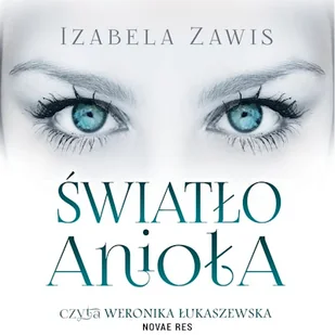 Światło anioła Izabela Zawis - Audiobooki dla dzieci i młodzieży Światło anioła Izabela Zawis - Audiobooki dla dzieci i młodzieży - miniaturka - grafika 1