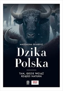 Dzika Polska. Tam, gdzie wciąż rządzi natura - Przewodniki - miniaturka - grafika 1