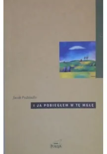 I ja pobiegłem w tę mgłę - Poezja - miniaturka - grafika 1